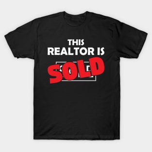 This Realtor Is Sold  Funny Real Estate T-Shirt